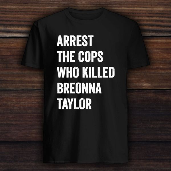 

breonna taylor t shirt - arrest the cops who killed breonna taylor shirt, White;black