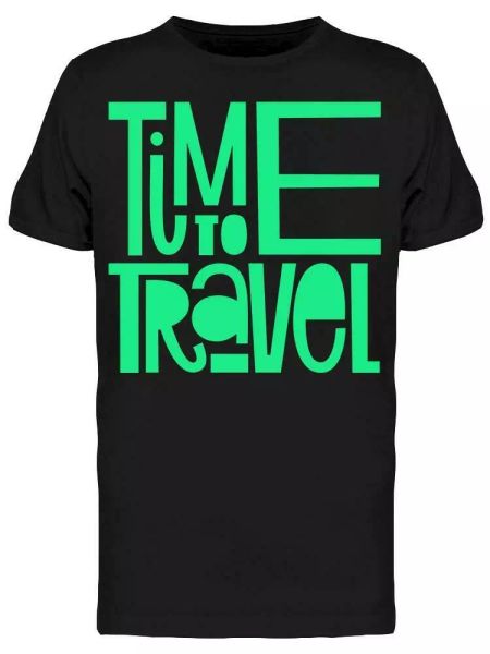 

this is the time to travel tee men's -image by shutterstock, White;black