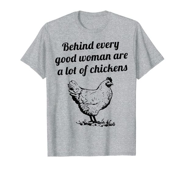 

Behind Every Good Woman Are A Lot Of Chickens TShirt, Mainly pictures