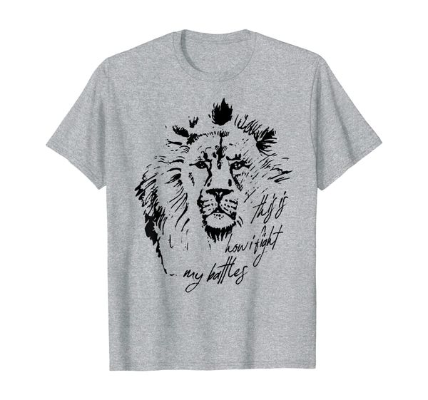 

this is how i fight my battles lion tshirt, White;black