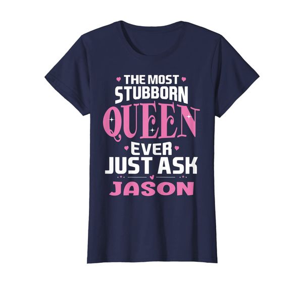 

Womens The Most Stubborn Queen Ever Just Ask Jason T-shirt, Mainly pictures