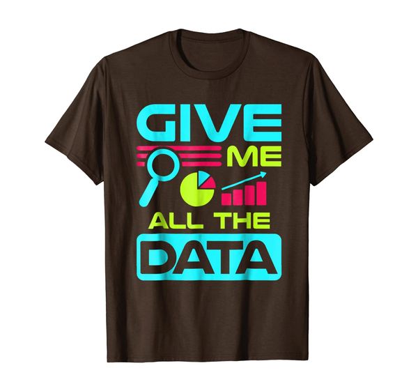 

Give Me All the Data Science T-Shirt, Mainly pictures