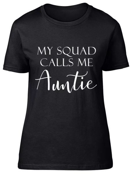 

my squad calls me auntie fitted womens ladies t shirt, White;black
