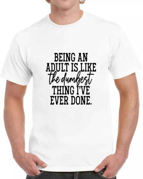 

being an funny t shirt dumthing i've done tee novelty tshirt, White;black