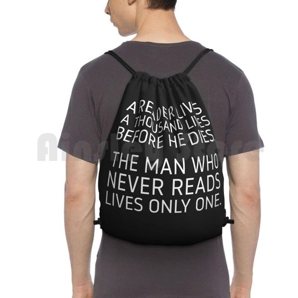

reader lives a thousand before he dies. backpack drawstring bags gym bag waterproof the man who never reads