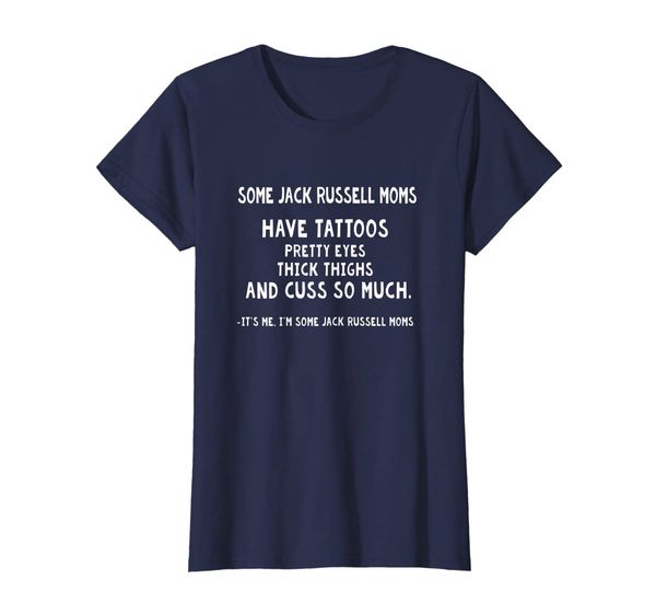 

Womens Some Jack Russell moms have tattoos Tshirt Dog Moms Gifts, Mainly pictures