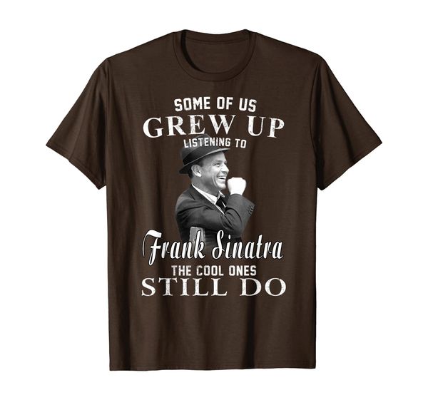 

some of us grew up listening to frank t shirt sinatra gift t-shirt, White;black