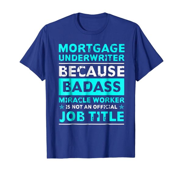 

Mortgage Underwriter Badass Miracle Worker Shirt Sarcasm, Mainly pictures