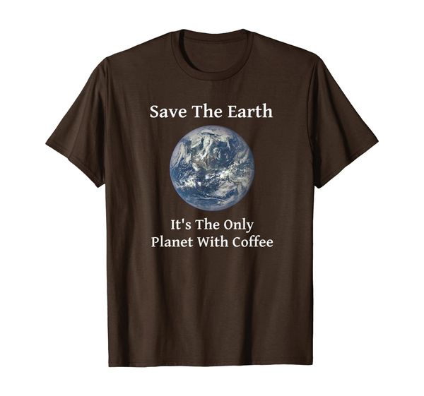 

save the earth it's the only planet with coffee t-shirt, White;black