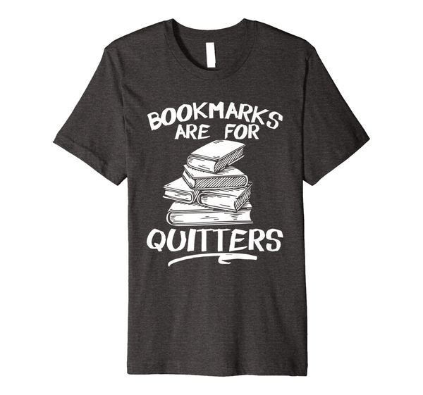 

bookmarks are for quitters funny librarian t-shirt, White;black