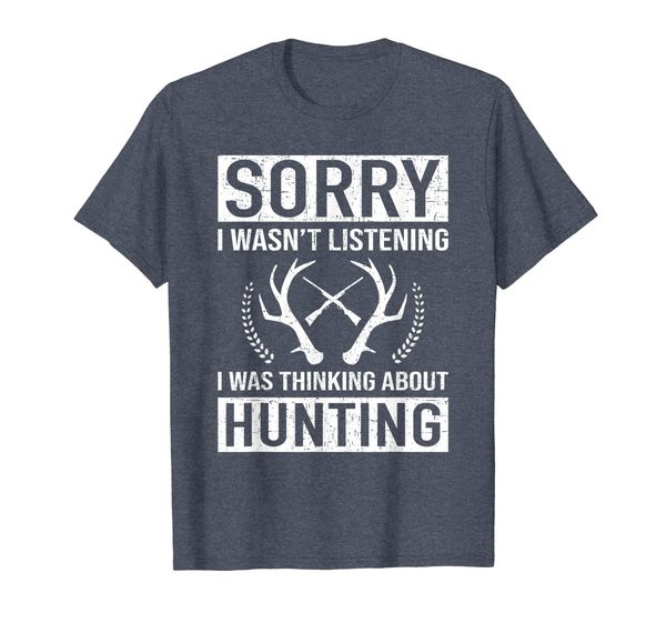 

funny hunting tshirt sorry i wasn't listening thinking about, White;black