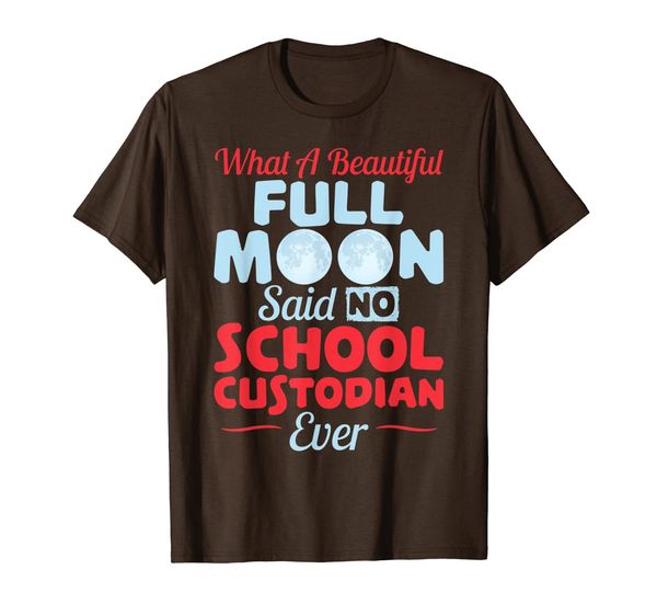 

Funny School Custodian - What A Beautiful Full Moon T-Shirt, Mainly pictures