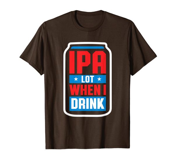 

ipa lot when i drink 4th of july summer party t-shirt, White;black