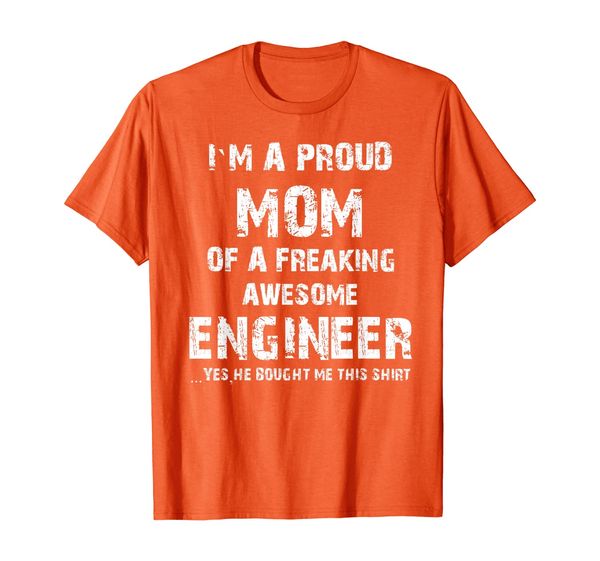

Proud Mom OF A Engineer Mother' Day Gift From a Son T-Shirt, Mainly pictures