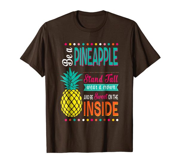 

pineapple: stand tall wear crown be sweet on inside t-shirt, White;black