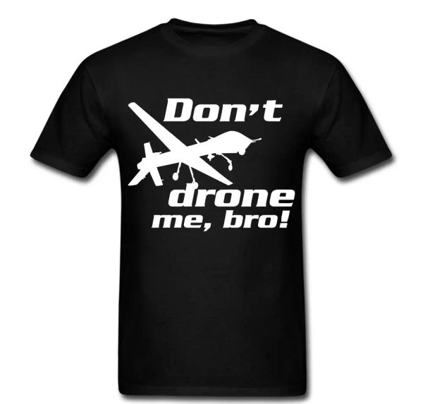 

dont drone me bro funny t shirt tee, White;black