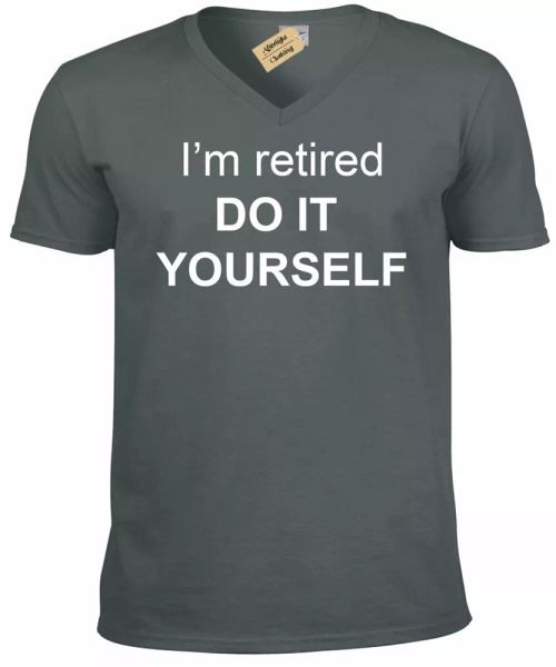 

mens i am retired do it yourself t-shirt funny retirement gift, White;black