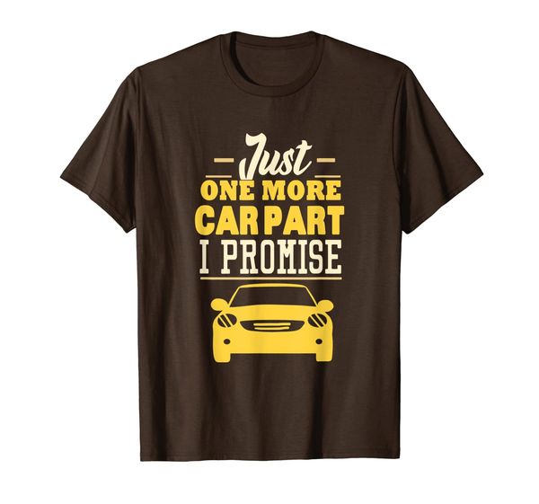 

car enthusiast tees: just one more car part i promise shirt, White;black