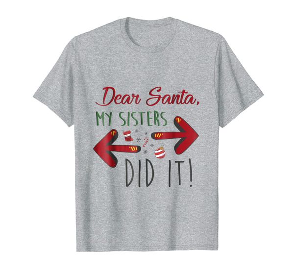 

dear santa my sisters did it shirt, White;black
