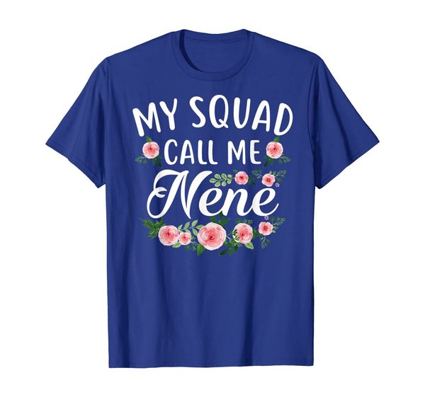 

My Squad Calls Me Nene Flower T-shirt Mother' Day Gift, Mainly pictures
