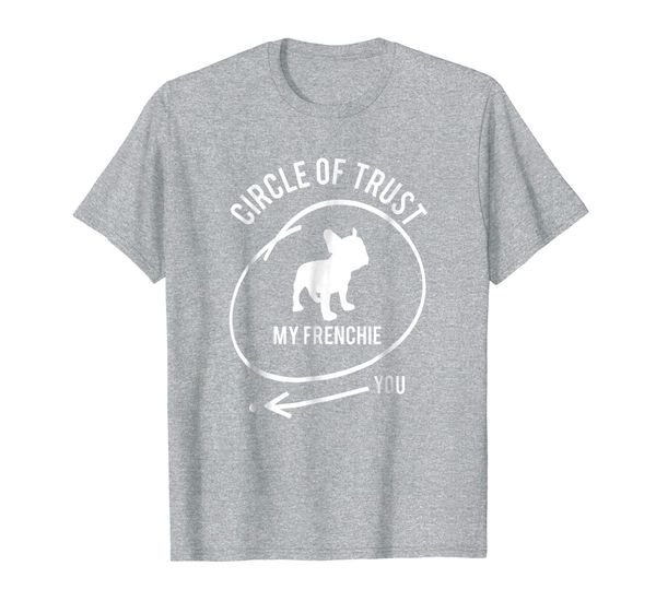 

French Bulldog Circle of Trust: My Frenchie, Not You T-Shirt, Mainly pictures