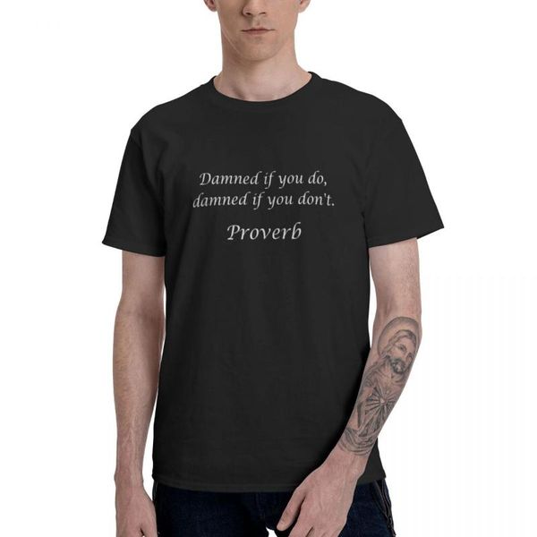 

men's t-shirts damned if you do, don't. - proverb printed oversized men t shirt breathable goth tee streetwear, White;black