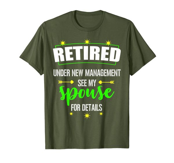 

retired under new management see my spouse for details t-shirt, White;black