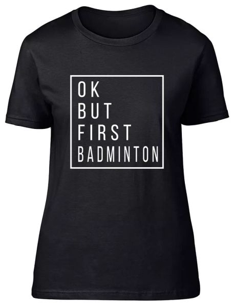 

Ok but First Badminton Fitted Womens Ladies T Shirt, White;black