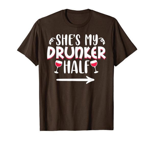

She' My Drunker Half - Drinking Best Friend Matching Couple T-Shirt, Mainly pictures