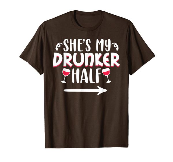 

She' My Drunker Half - Drinking Best Friend Matching Couple T-Shirt, Mainly pictures