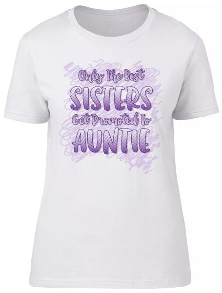 

only the sisters get promoted to auntie ladies womens fitted t-shirt, White;black