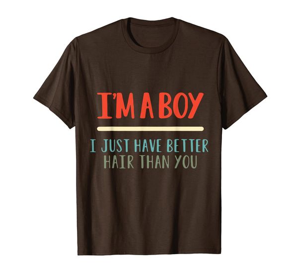 

i'm a boy i just have better hair than you funny tees, White;black