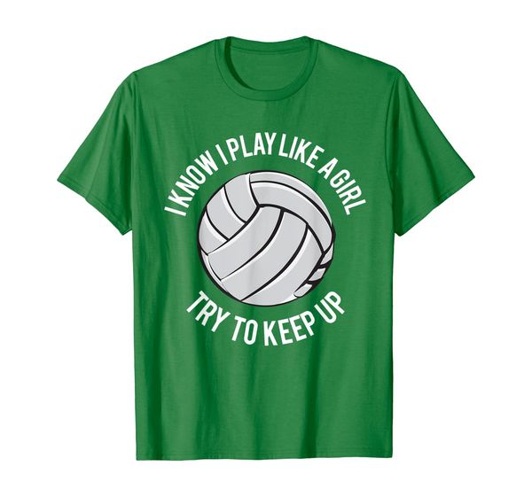 

i know i play like a girl try to keep up volleyball tshirt t-shirt, White;black
