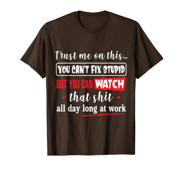 

but you can watch that shit all day long at work t-shirt, White;black