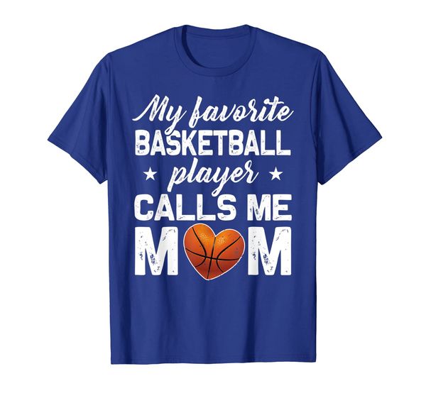 

My Favorite Basketball Player Calls Me Mom T Shirt, Mainly pictures