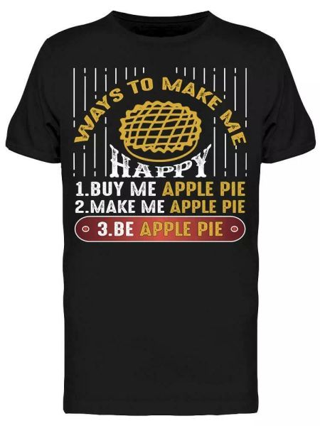 

Ways To Make Me Happy Apple Pie Tee Men's -Image by Shutterstock, White;black
