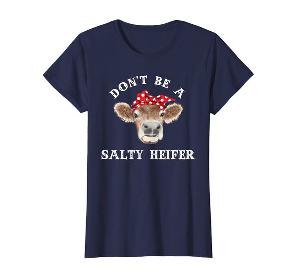 

Womens Mother' Day Don't Be A Salty Heifer TShirt Heifer Cow Lover, Mainly pictures