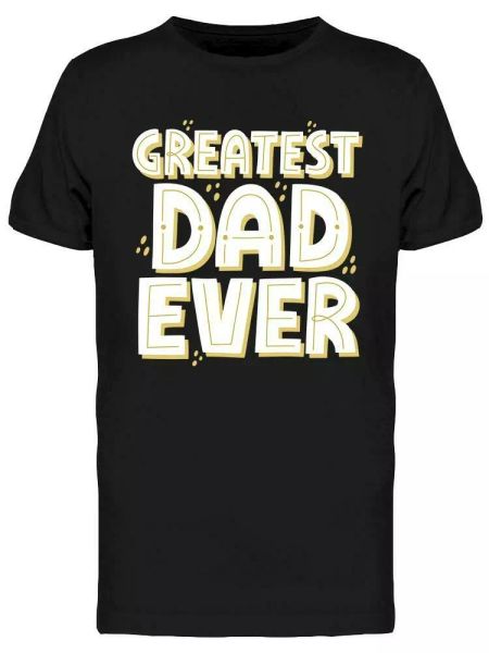 

greatest dad ever quote tee men's -image by shutterstock, White;black