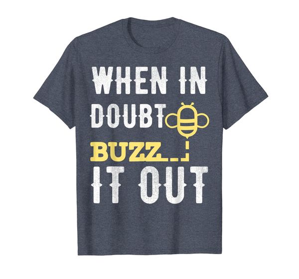 

When In Doubt Buzz It Out Fun Silly Bee Loving T Shirt, Mainly pictures