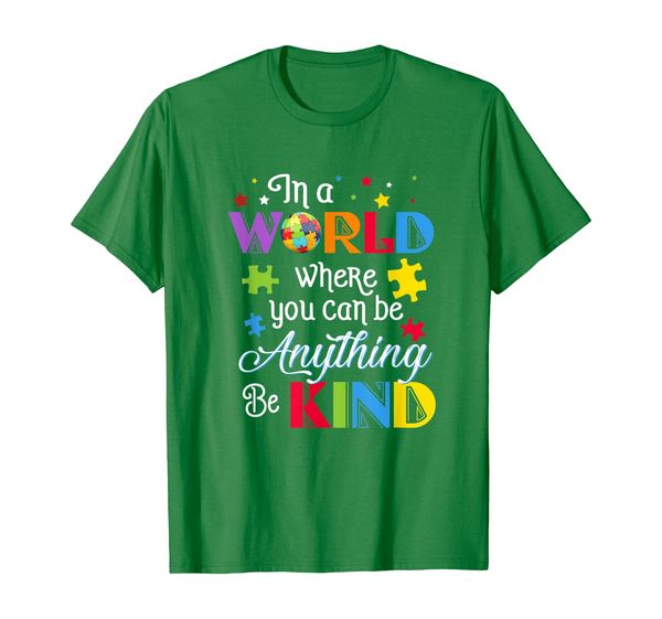 

In A World Where You Can Be Anything Be Kind Autism Tshirt, Mainly pictures