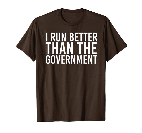 

I RUN BETTER THAN THE GOVERNMEN Funny Runner Gift T-Shirt, Mainly pictures