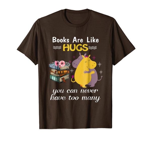 

books are like hugs you can ever funny book reading t-shirt, White;black