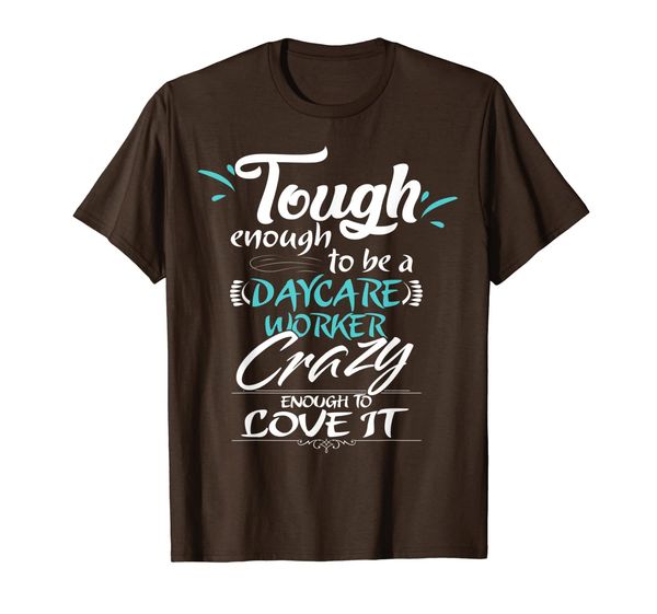 

daycare worker tough enough crazy love it t-shirt, White;black
