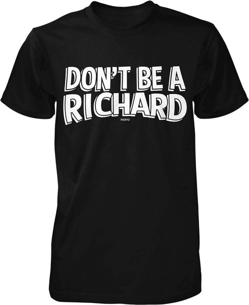 

don't be a richard men's t-shirt size s-5xl, White;black