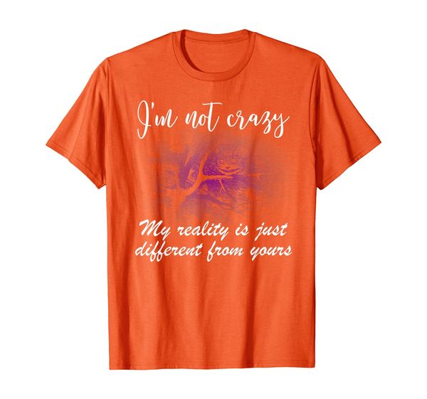 

i'm not crazy said the cheshire cat t shirt, White;black