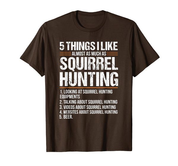 

Squirrel Hunting Season Funny Things Beer Hunter Gift T-Shirt, Mainly pictures
