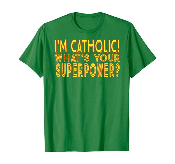 

i'm catholic what's your superpower funny t-shirt, White;black