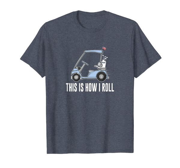

This Is How I Roll - Golf Cart - T-shirt For Golfer, Mainly pictures