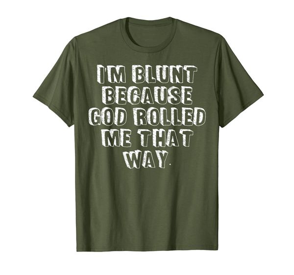 

i'm blunt because god rolled me that way tshirt for mother, White;black