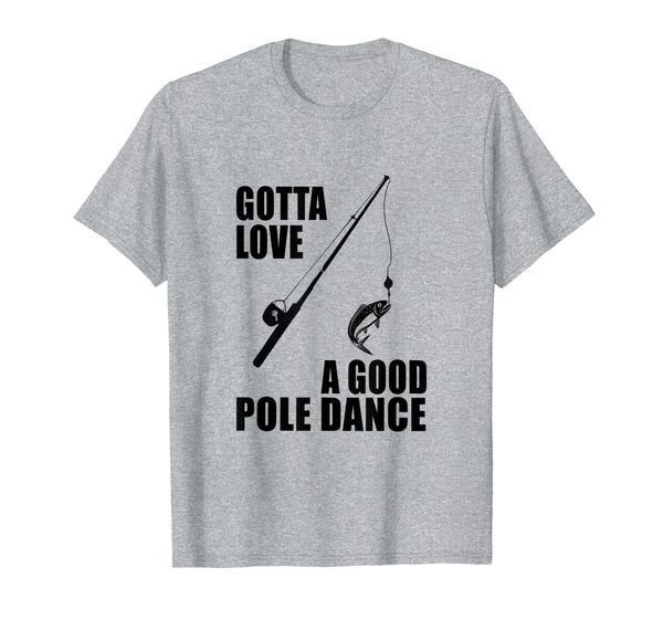 

Gotta Love A Good Pole Dance Vintage Fisherman Gift T-Shirt, Mainly pictures